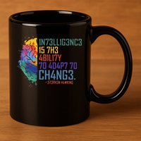 Intelligence Is The Ability To Adapt To Change 11oz C Handle Ceramic Mug