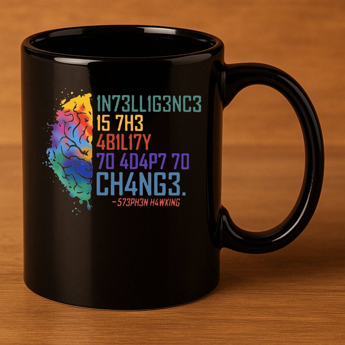 Intelligence Is The Ability To Adapt To Change 11oz C Handle Ceramic Mug