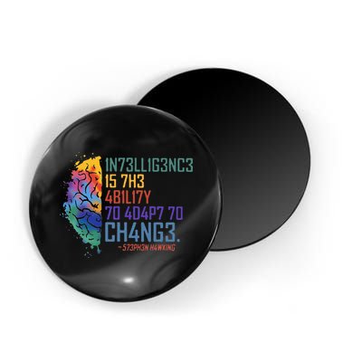 Intelligence Is The Ability To Adapt To Change Magnet
