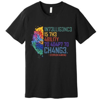 Intelligence Is The Ability To Adapt To Change Premium T-Shirt