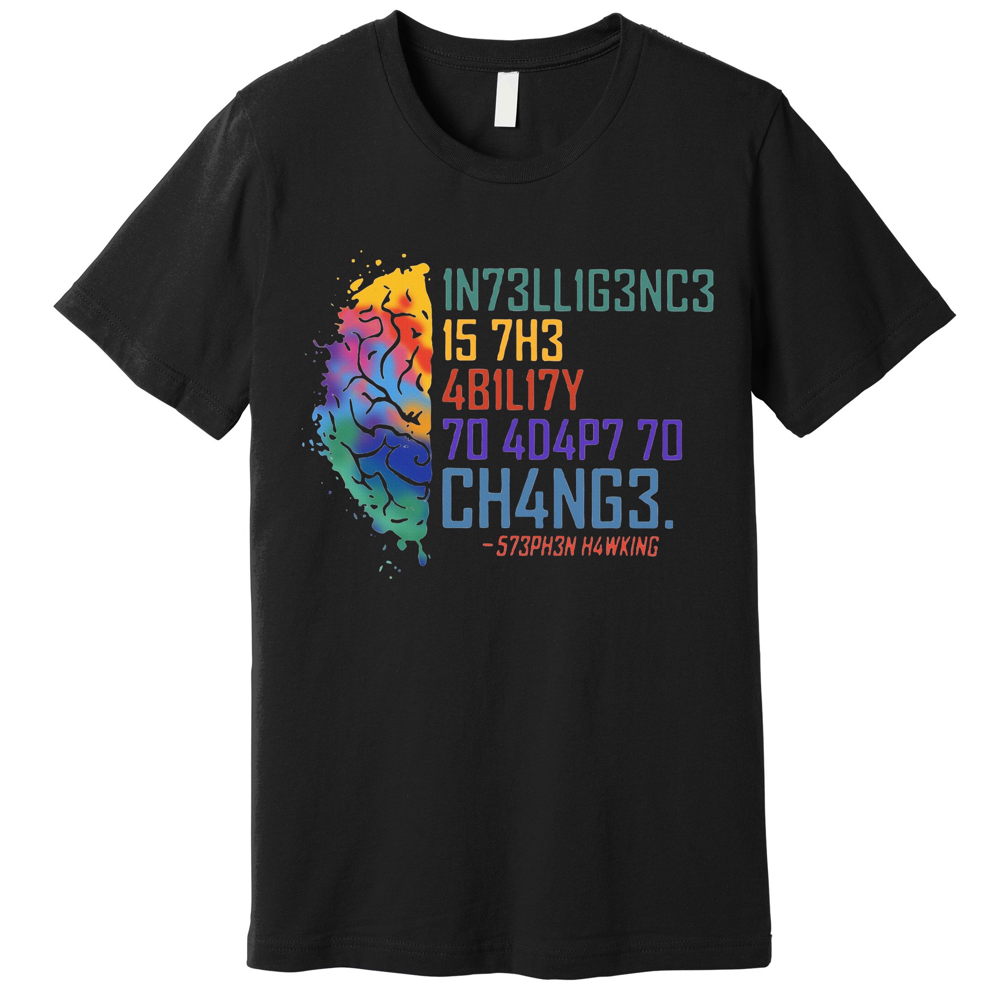 Intelligence Is The Ability To Adapt To Change Premium T-Shirt