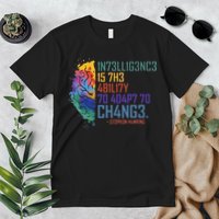 Intelligence Is The Ability To Adapt To Change Premium T-Shirt