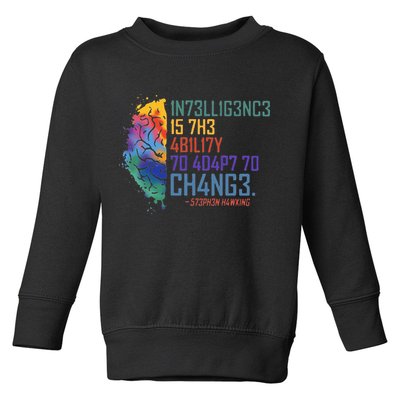 Intelligence Is The Ability To Adapt To Change Toddler Sweatshirt