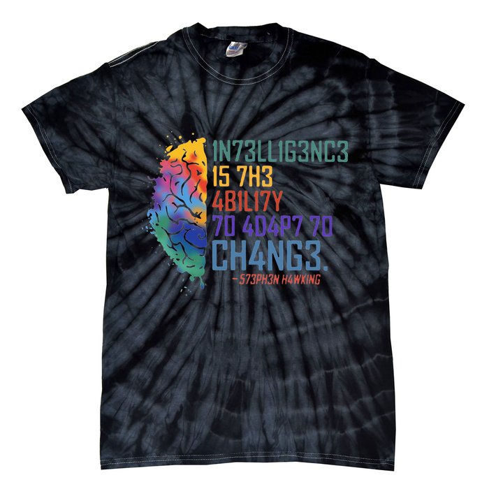 Intelligence Is The Ability To Adapt To Change Tie-Dye T-Shirt