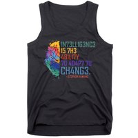 Intelligence Is The Ability To Adapt To Change Tank Top