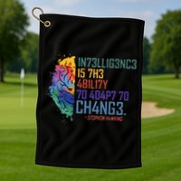 Intelligence Is The Ability To Adapt To Change Golf Towel