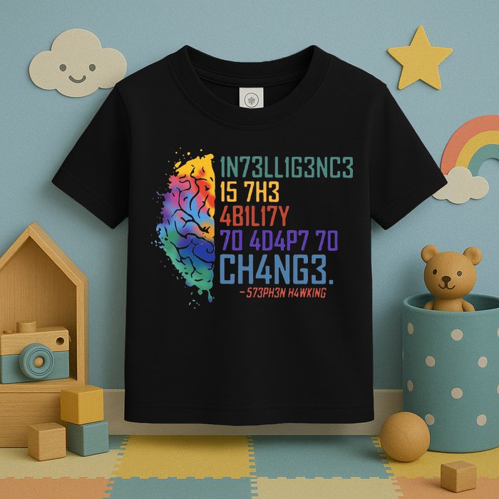 Intelligence Is The Ability To Adapt To Change Toddler T-Shirt