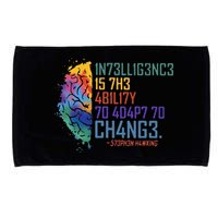 Intelligence Is The Ability To Adapt To Change Microfiber Hand Towel