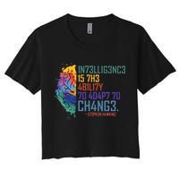 Intelligence Is The Ability To Adapt To Change Crop Top