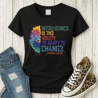 Intelligence Is The Ability To Adapt To Change Womens T-Shirt