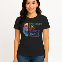 Intelligence Is The Ability To Adapt To Change Womens T-Shirt