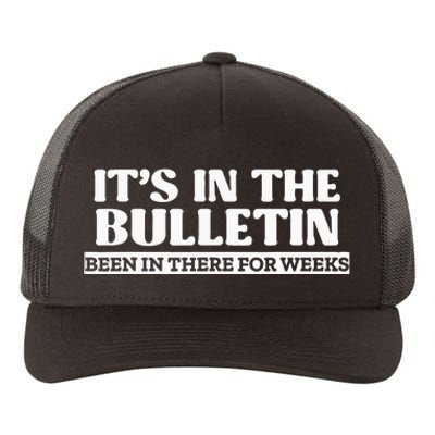 ItS In The Bulletin Been In There For Weeks Yupoong Adult 5-Panel Trucker Hat