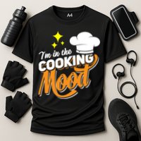 Im In The Cooking Mood Gift Fine Dining Cook Funny Chef Gift Cooling Performance Crew T-Shirt