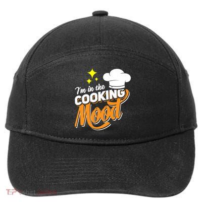 Im In The Cooking Mood Gift Fine Dining Cook Funny Chef Gift 7-Panel Snapback Hat