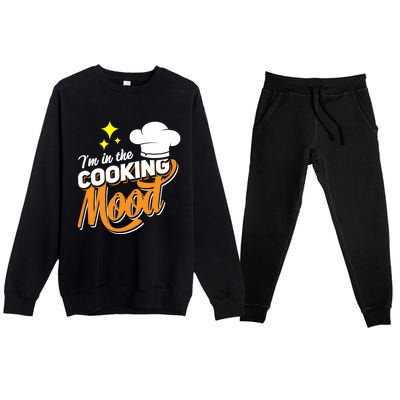 Im In The Cooking Mood Gift Fine Dining Cook Funny Chef Gift Premium Crewneck Sweatsuit Set