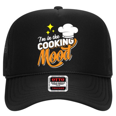 Im In The Cooking Mood Gift Fine Dining Cook Funny Chef Gift Trucker Hat