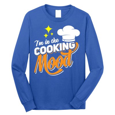 Im In The Cooking Mood Gift Fine Dining Cook Funny Chef Gift Long Sleeve Shirt