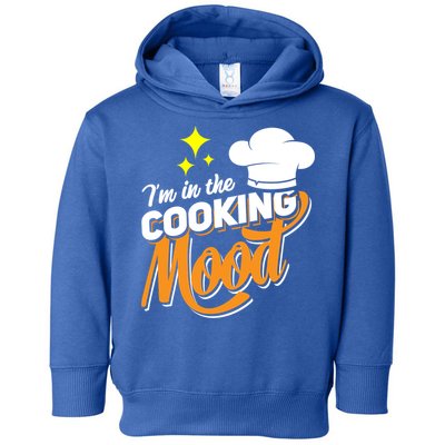 Im In The Cooking Mood Gift Fine Dining Cook Funny Chef Gift Toddler Hoodie