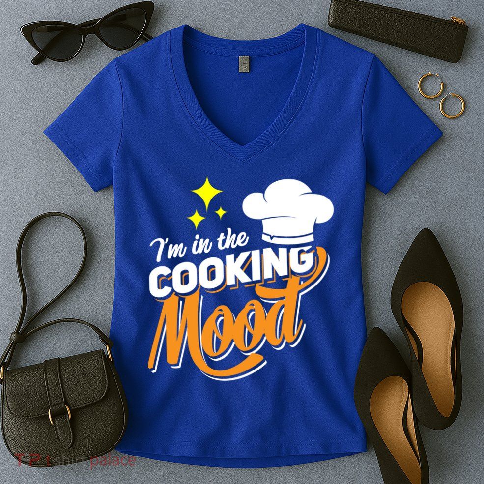 Im In The Cooking Mood Gift Fine Dining Cook Funny Chef Gift Women's V-Neck T-Shirt