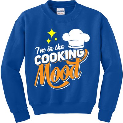 Im In The Cooking Mood Gift Fine Dining Cook Funny Chef Gift Kids Sweatshirt