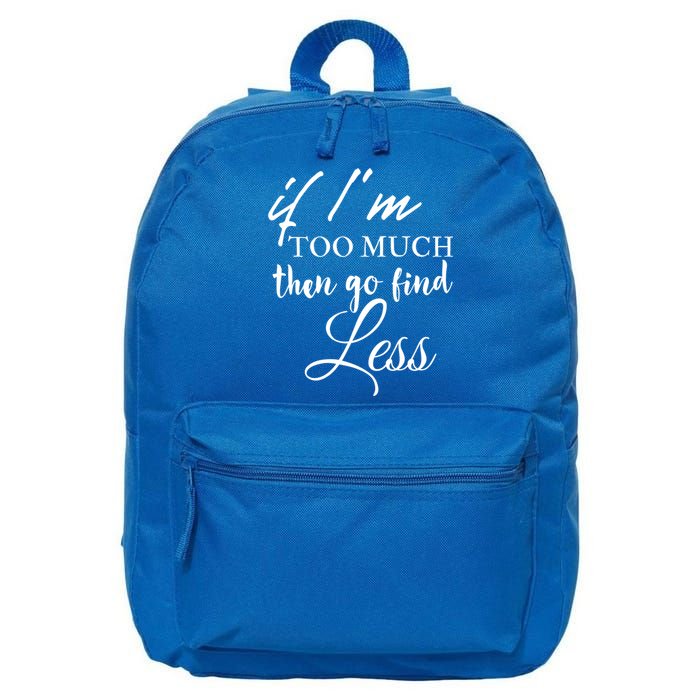 If Im Too Much Go Find Less 16 in Basic Backpack