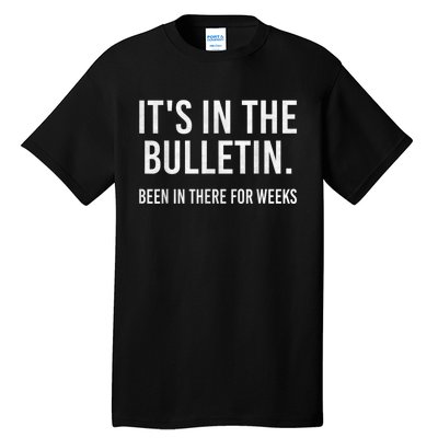 ItS In The Bulletin Been In There For Weeks Funny Tall T-Shirt