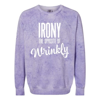 Irony Is The Opposite Of Wrinkly Gift Colorblast Crewneck Sweatshirt