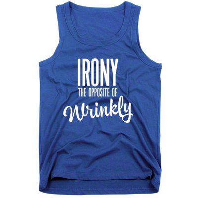 Irony Is The Opposite Of Wrinkly Gift Tank Top