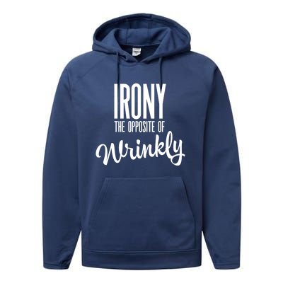 Irony Is The Opposite Of Wrinkly Gift Performance Fleece Hoodie