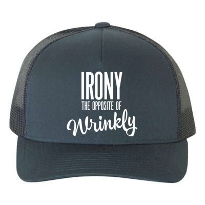 Irony Is The Opposite Of Wrinkly Gift Yupoong Adult 5-Panel Trucker Hat