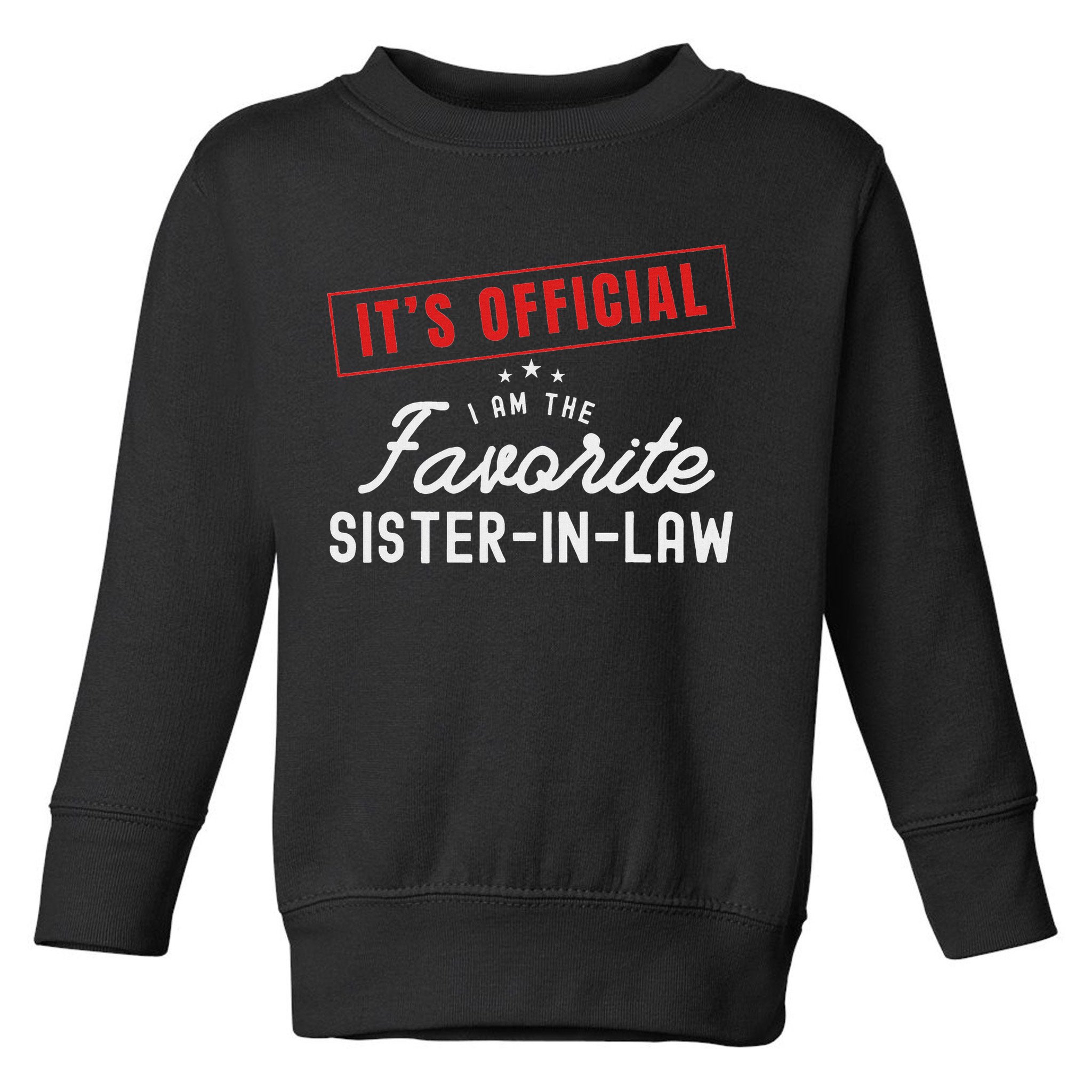 It's I'm The Favorite Sister In Law Vintage Toddler Sweatshirt