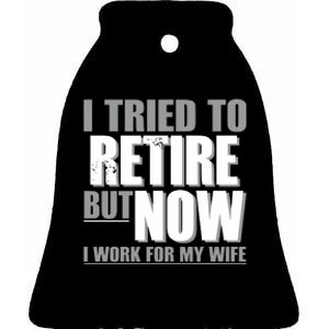 Iluvyoudaveblunts I Tried To Retire But Now I Work For My Wife Ceramic Bell Ornament