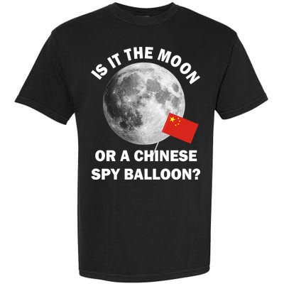 Is It The Moon Or A Chinese Spy Balloon Garment-Dyed Heavyweight T-Shirt