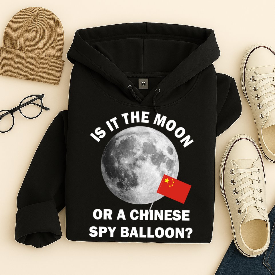 Is It The Moon Or A Chinese Spy Balloon Hoodie
