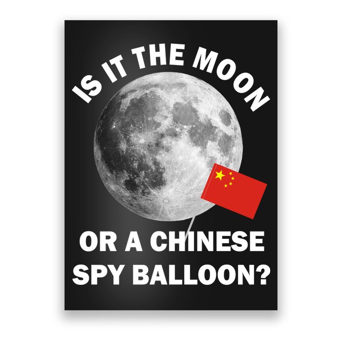 Is It The Moon Or A Chinese Spy Balloon Poster