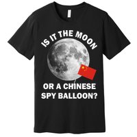 Is It The Moon Or A Chinese Spy Balloon Premium T-Shirt