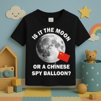 Is It The Moon Or A Chinese Spy Balloon Toddler T-Shirt
