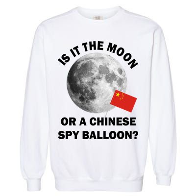Is It The Moon Or A Chinese Spy Balloon Garment-Dyed Sweatshirt