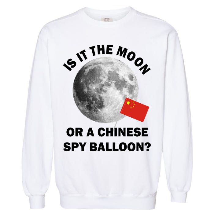 Is It The Moon Or A Chinese Spy Balloon Garment-Dyed Sweatshirt