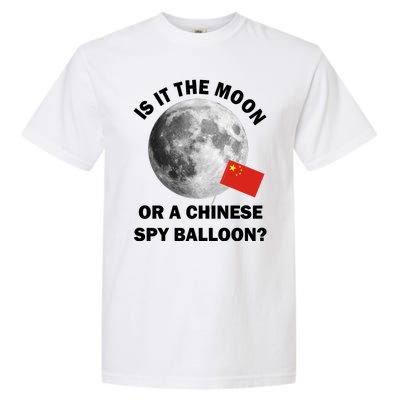 Is It The Moon Or A Chinese Spy Balloon Garment-Dyed Heavyweight T-Shirt