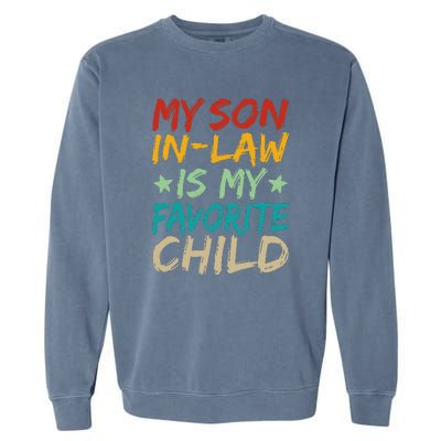 It's I'm The Favorite Son In Law Funny Family Humor Garment-Dyed Sweatshirt