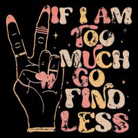 If Im Too Much Go Find Less Quote Vintage 7-Panel Snapback Hat