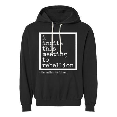 I Incite This Meeting To Rebellion Garment-Dyed Fleece Hoodie