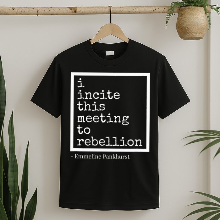 I Incite This Meeting To Rebellion T-Shirt