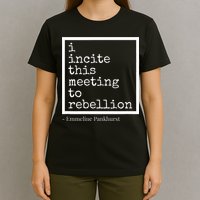 I Incite This Meeting To Rebellion T-Shirt