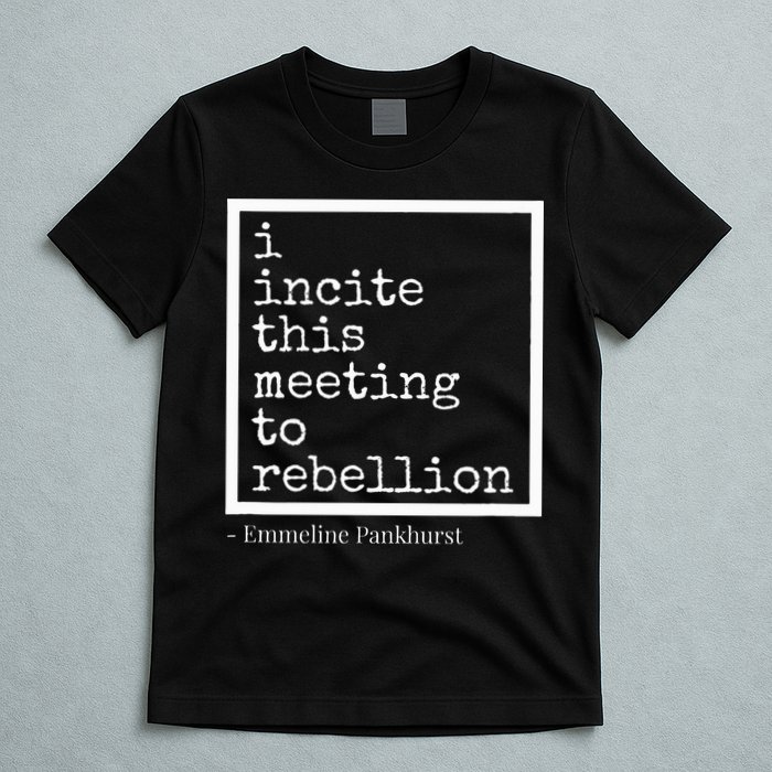 I Incite This Meeting To Rebellion T-Shirt