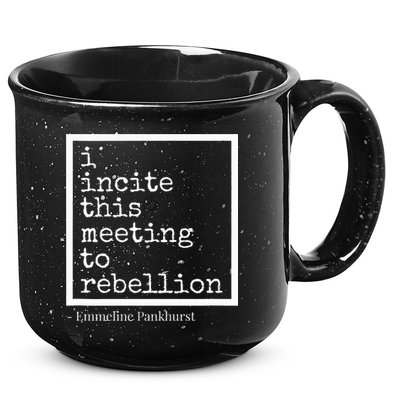 I Incite This Meeting To Rebellion 15oz Campfire Ceramic Mug