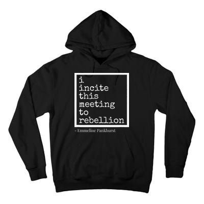 I Incite This Meeting To Rebellion Tall Hoodie