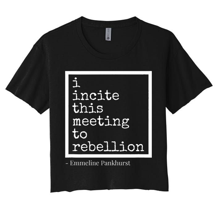 I Incite This Meeting To Rebellion Women's Crop Top Tee
