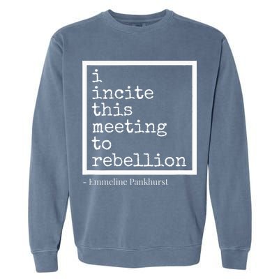 I Incite This Meeting To Rebellion Garment-Dyed Sweatshirt
